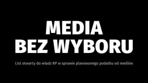 "Media bez wyboru". Dziś protest największych mediów przeciwko podatkowi od reklam