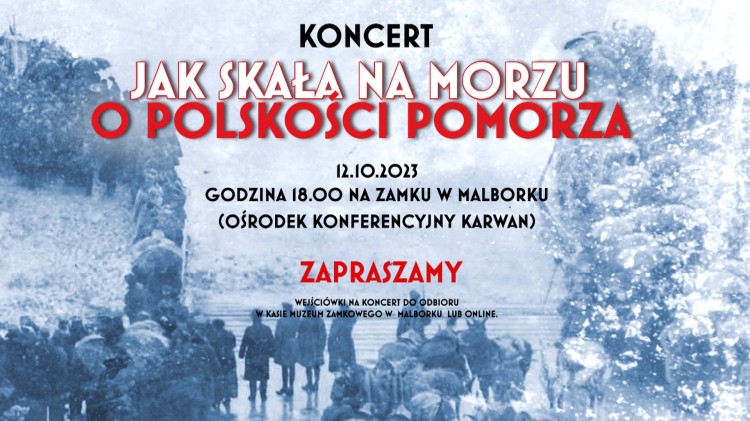 Malbork. Jak skała na morzu. O polskości Pomorza – koncert w Muzeum…