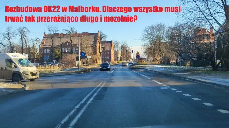 Rozbudowa DK22 w Malborku. Dlaczego wszystko musi trwać tak przerażająco…