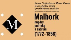 Malbork. Muzeum Zamkowe zaprasza na nową wystawę poświęconą historii zamku. 